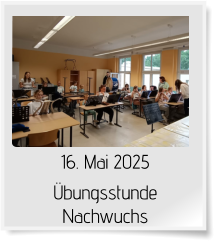 16. Mai 2025 Übungsstunde Nachwuchs