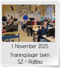 1. November 2025 Trainingslager beim    SZ - Roβlau