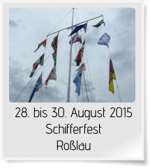 28. bis 30. August 2015 Schifferfest Roßlau