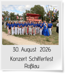 30. August  2026 Konzert Schifferfest Roβlau